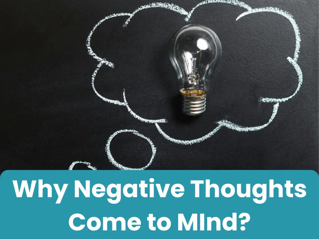 Why negative thoughts come to mind?